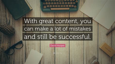 David Hooper Quote With Great Content You Can Make A Lot Of Mistakes