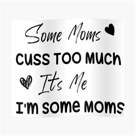 Some Moms Cuss Too Muc Its Me Im Some Moms Funny Mom Mom Mom Life Im Not A Rapper I