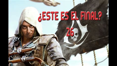Jugando Assassins Creed Iv Este Es El Final Youtube