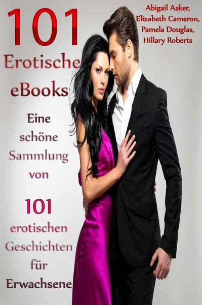 101 erotische ebooks eine schöne sammlung von 101 erotischen geschichten für … von abigail