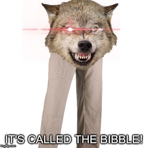 50 bible memes ranked in order of popularity and relevancy. Don't believe everything you read, except the bibble. Always believe the bibble - Imgflip