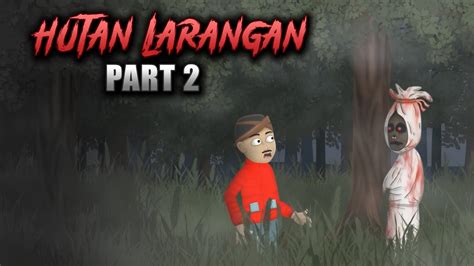 Hutan Larangan Episode 2 Hantu Di Hutan Animasi Horor Kartun Lucu Warganet Life Youtube