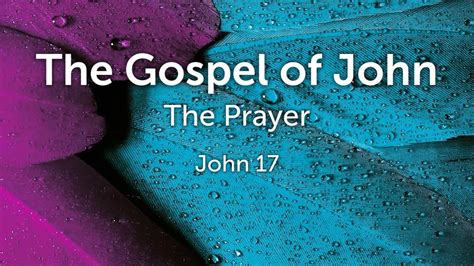 The Gospel Of John The Prayer John 17 Faithlife Sermons