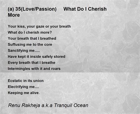 A 35lovepassion What Do I Cherish More By Renu Rakheja Aka Tranquil Ocean A 35love