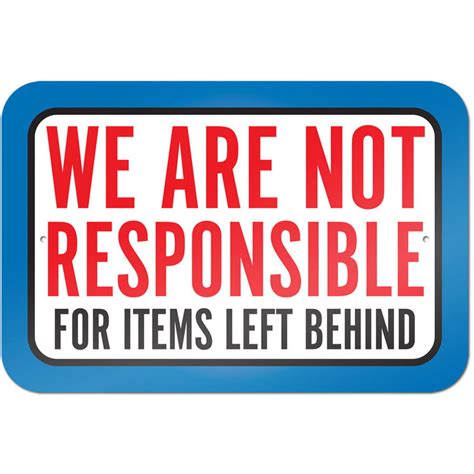 We Are Not Responsible For Items Left Behind Sign