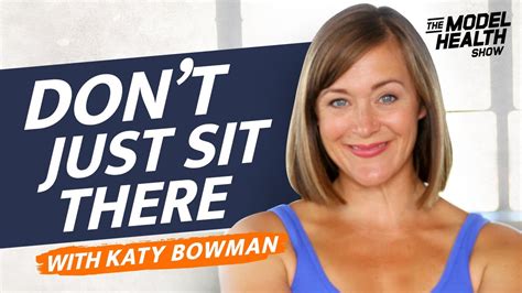 Katy Bowman Interview Don’t Just Sit There Youtube