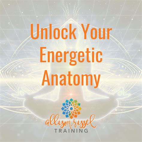 Unlock Your Energetic Anatomy Allison Rissel Training
