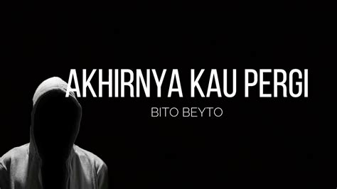 Check spelling or type a new query. Akhirnya Kau Pergi - Bito Beyto (Cover) (Lirik Video ...