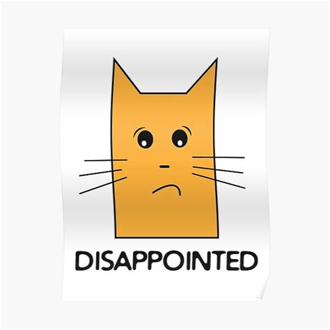 Disappointed Cat Poster For Sale By Alenamarkaryan Redbubble
