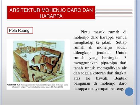 Ia dipercayai telah dibina 5,000 tahun lalu di kawasan yang kini berada di wilayah pakistan sindh. Mohenjo Daro dan Harappa