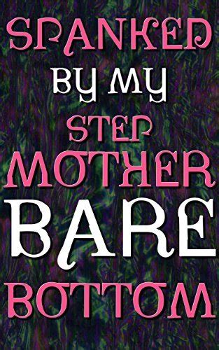 Spanked By My Stepmother Bare Bottom Red And Tender By Joyce Colon