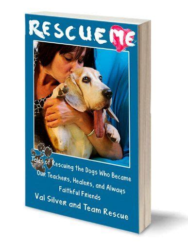 Inspired Rescue Dog Stories As Told To The Author Rescue Me Book