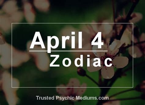 April 4 Zodiac Complete Birthday Horoscope And Personality Profile