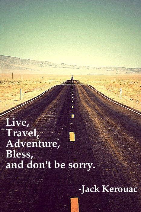 By Jack Kerouac Live Travel Adventure Bless Adventure Quotes Jack