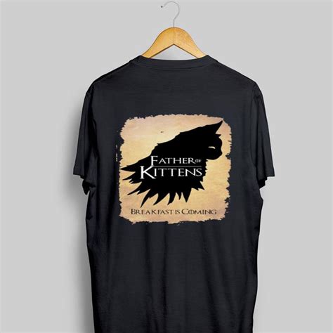 Father Of Kittens Breakfast Is Coming Game Of Thrones Shirt Hoodie