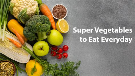 Super Vegetables To Eat Everyday Farmers Fresh Zone
