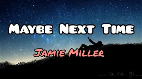 Maybe Next Time Lyrics Jamie Miller Youtube