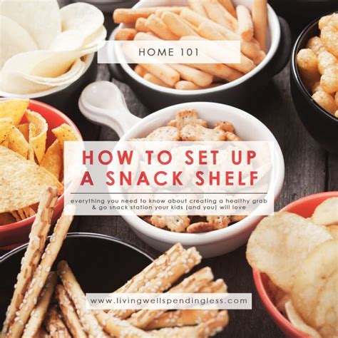 How To Set Up A Healthy Snack Shelf Living Well Spending Less®
