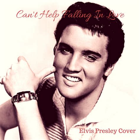 Elvis Presley Cant Help Falling In Love