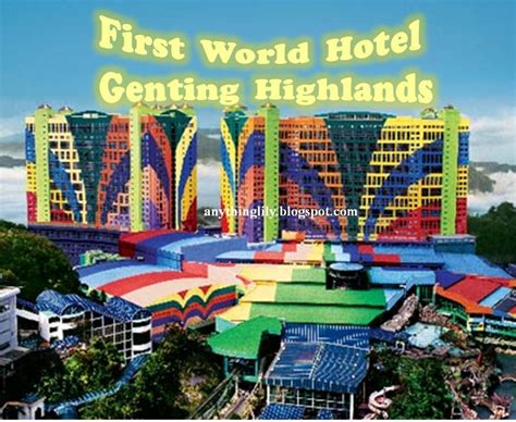 In the near future, genting highlands will also. anythinglily: * First World Hotel, Genting Highlands