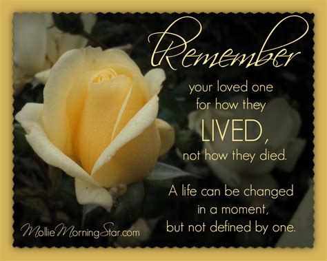 Remember Your Loved One For How They Lived Not How They Died A Life