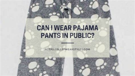 Can You Wear Pajama Pants In Public Sleepwear Styles
