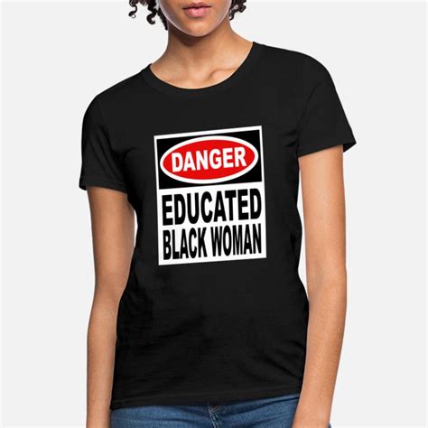 Shop Danger Educated Black Woman T Shirts Online Spreadshirt