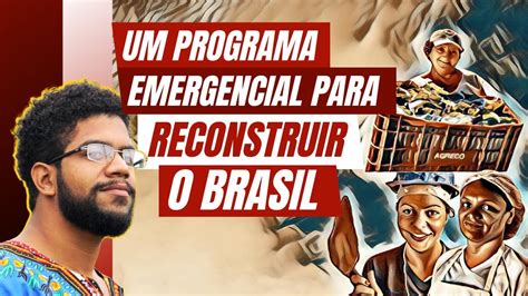 Um Programa Emergencial Para Reconstruir O Brasil Youtube