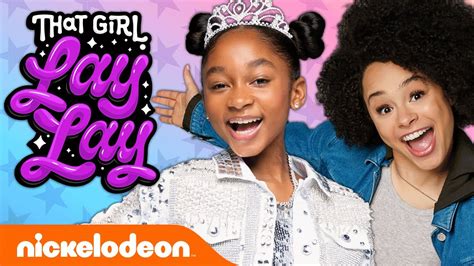 that girl lay lay 🎶 extended theme song 🎶 that girl lay lay nickelodeon youtube