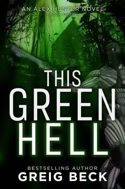 This Green Hell By Greig Beck Paperback Barnes And Noble