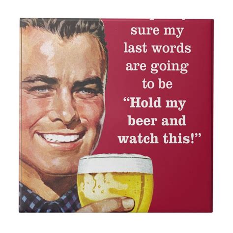 Hold My Beer And Watch This Tile In 2021 Beer Tin Sign