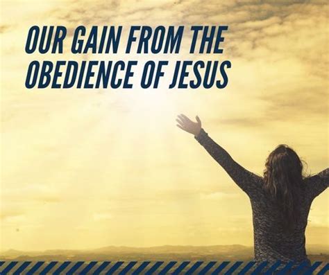 Our Gain From The Obedience Of Jesus The Warehouse Church Va