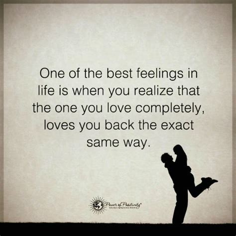 One Of The Best Feelings In Life Is When You Realize The One You Love