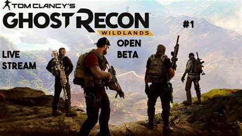 Tom Clancys Ghost Recon Wildlands Live Stream 1 Open Beta Youtube