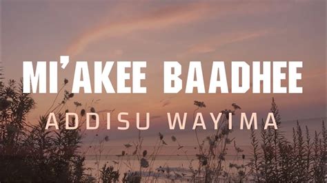Addisu Wayima Miakee Baadhee Lyrics Youtube