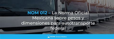 Nom 012 La Norma Oficial Mexicana Sobre Pesos Y Dimensiones Para Autotransporte Federal Oma