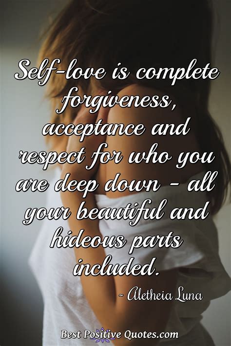 self love is complete forgiveness acceptance and respect for who you are deep best