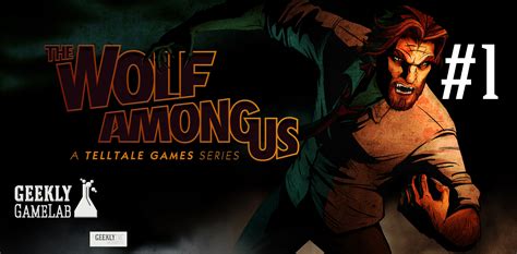 The Wolf Among Us Episode 1 Part 1 Geekly Game Lab