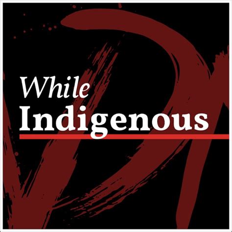 while indigenous by ndn collective on apple podcasts