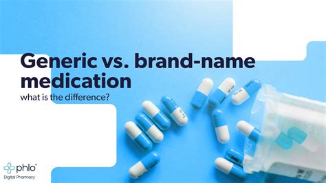 Generic Vs Brand Name Medication Differences Phlo Blog