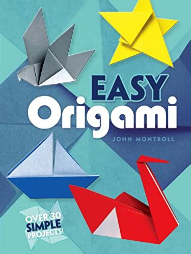 Easy Origami Over 30 Simple Projects Dover Origami Papercraft