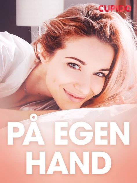 P Egen Hand Erotiska Noveller By Cupido Nook Book Ebook Barnes