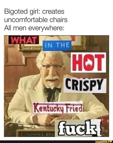 Bigoted Girl Creates Uncomfortable Chairs All Men Everywhere Ifunny