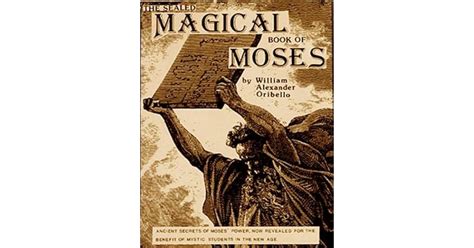 The Sealed Magical Book Of Moses By William A Oribello