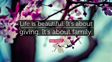 Walt Disney Quote Life Is Beautiful Its About Giving Its About