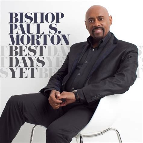 Play Best Days Yet By Bishop Paul S Morton On Amazon Music
