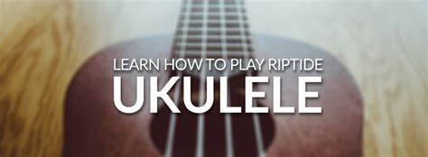 Riptide ukulele chords by vance joy. Riptide Ukulele Chords & Tabs Learn Ukulele Songs in 2018