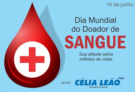 A data surgiu em 2014 e é uma iniciativa da organização mundial de saúde (oms) para homenagear aos que já são voluntários e conscientizar. Deputada Estadual Célia Leão: Dia Mundial do Doador de Sangue