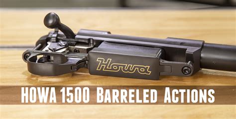 Howa 1500 Barreled Actions From Brownells 6mm Creedmoor Build Kick Off