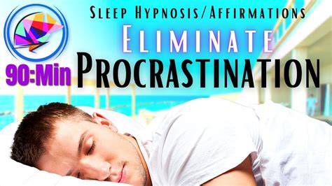 Stop Procrastinating Now Sleep Hypnosis Affirmations Min Youtube